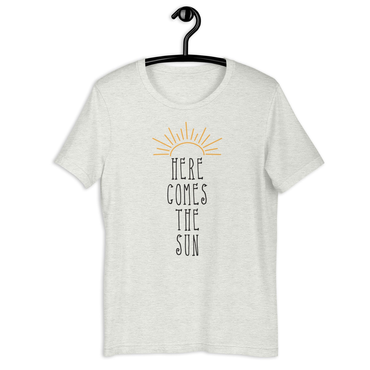 Here Comes The Sun - Unisex t-shirt