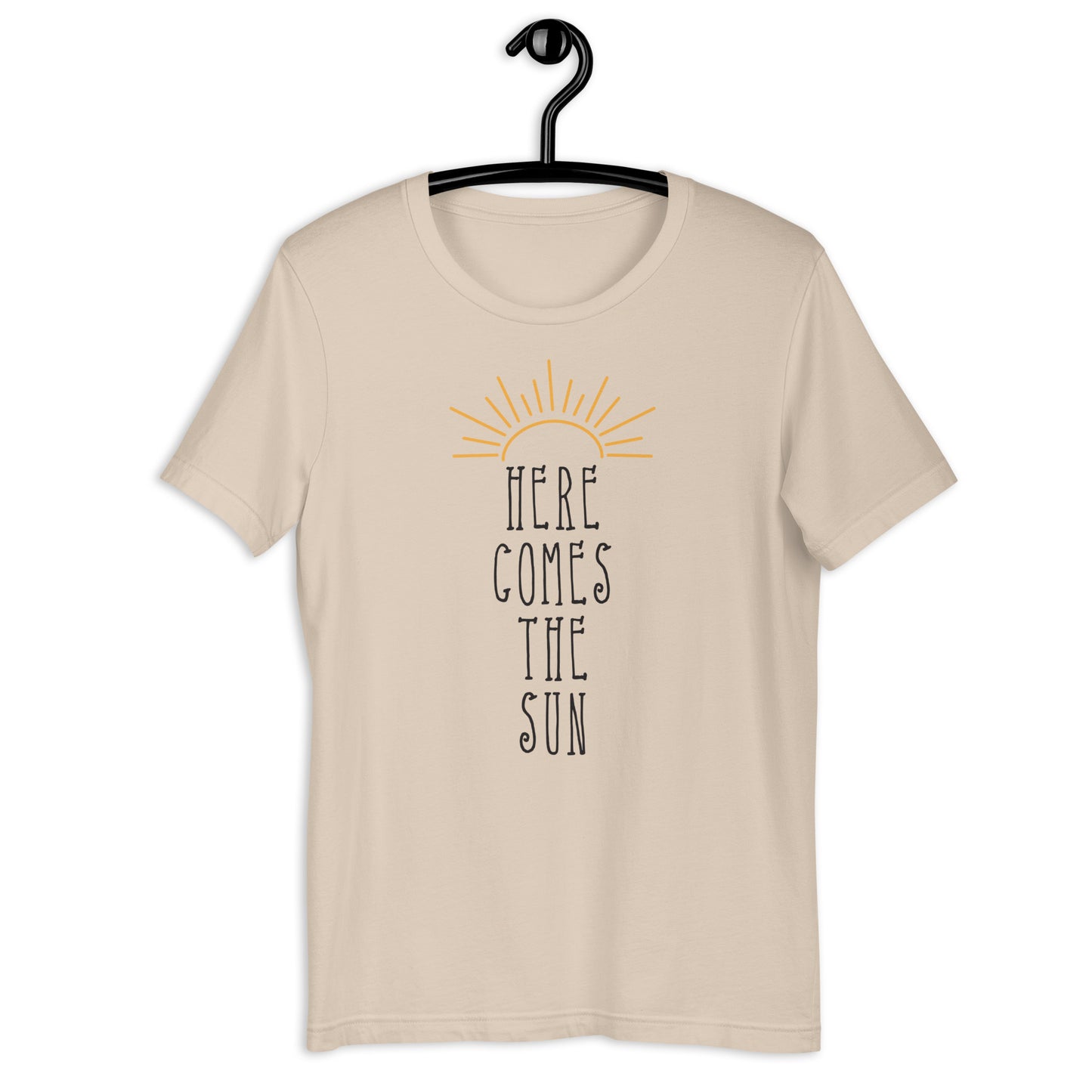 Here Comes The Sun - Unisex t-shirt